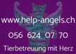 HELP ANGELS | Tierbetreuung mit Herz - Jurastrasse 3 - 5607 Hägglingen - Tel. 056 624 07 70 - help-angels@bluewin.ch
