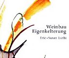 Weinbau Eigenkelterung Eric und Susan Lüthi